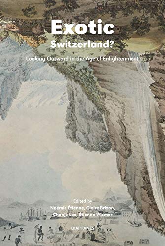 Exotic Switzerland? - Looking Outward in the Age of Enlightenment