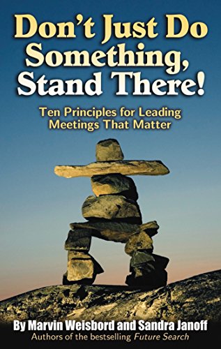 Don't Just Do Something, Stand There!: Ten Principles for Leading Meetings That Matter (AGENCY/DISTRIBUTED)