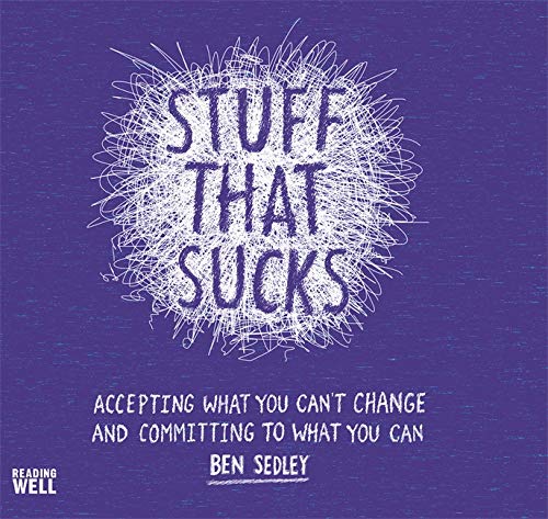 Stuff That Sucks: Accepting what you can't change and committing to what you can