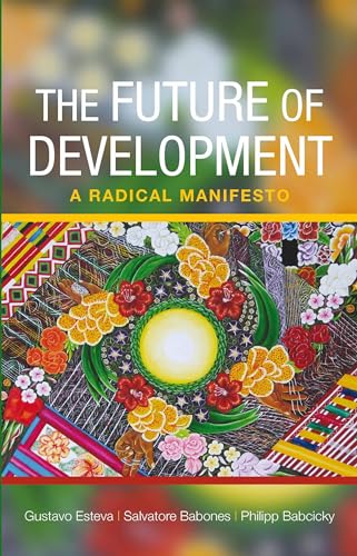 The Future of Development : A Radical Manifesto