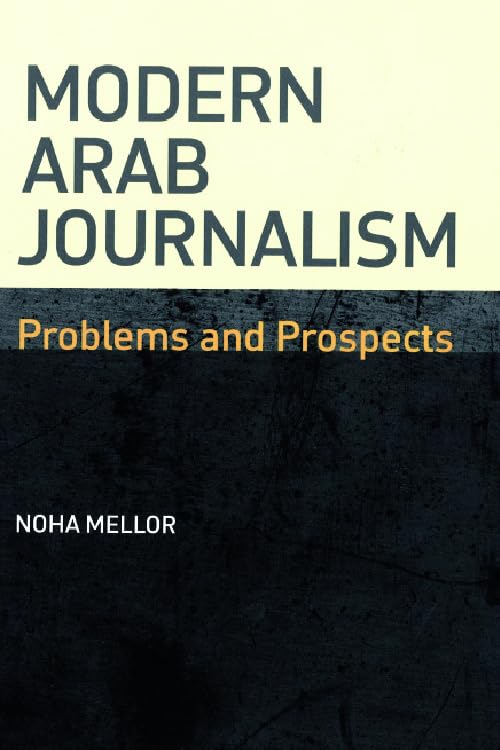 Modern Arab Journalism : Problems and Prospects