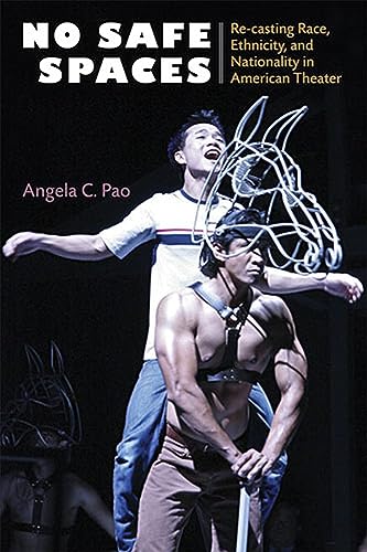 No Safe Spaces : Re-casting Race, Ethnicity, and Nationality in American Theater