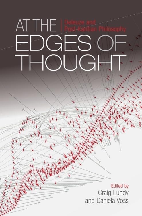 At the Edges of Thought : Deleuze and Post-Kantian Philosophy