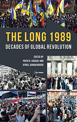 The Long 1989 : Decades of Global Revolution