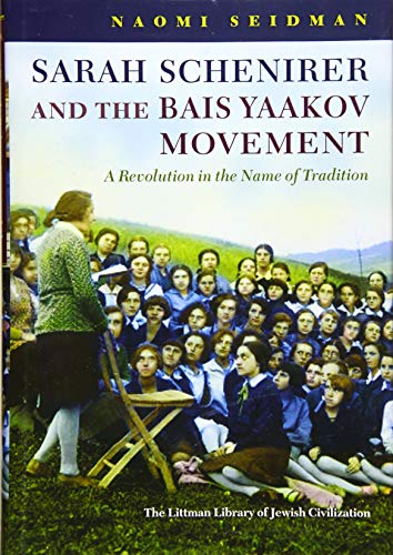 Sarah Schenirer and the Bais Yaakov Movement : A Revolution in the Name of Tradition