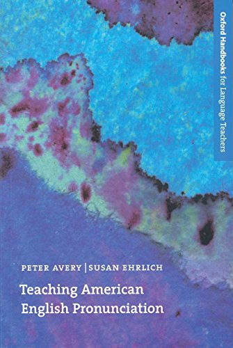 Teaching American English Pronunciation: A textbook and reference manual on teaching the pronunciation of North American English, written specifically ... (Oxford Handbooks for Language Teachers)