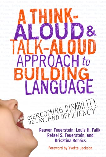 A Think-Aloud & Talk-Aloud Approach to Building Language : Overcoming Disability, Delay and Deficiency