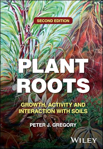 Plant Roots : Growth, Activity and Interaction with Soils