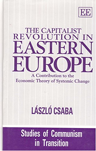 THE CAPITALIST REVOLUTION IN EASTERN EUROPE: A Contribution to the Economic Theory of Systemic Change