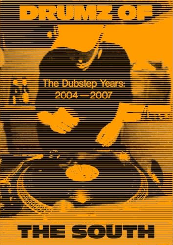 Drumz of the South : The Dubstep Years 2004-2007