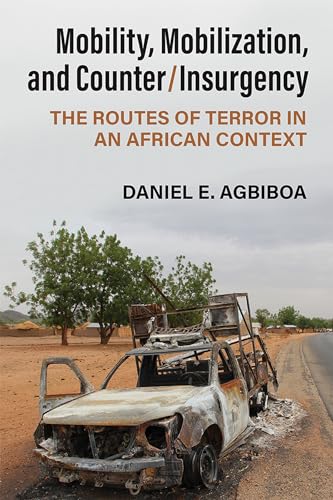 Mobility, Mobilization, and Counter/Insurgency : The Routes of Terror in an African Context