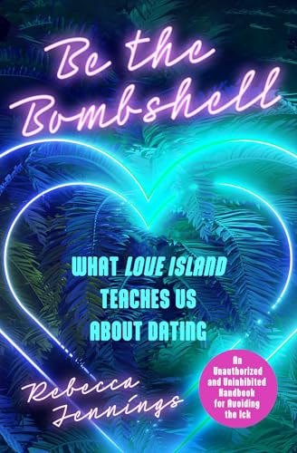 Be the Bombshell : What Love Island Teaches Us About Dating