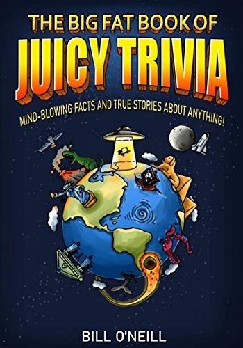 The Big Fat Book of Juicy Trivia: Mind-blowing Facts And Tru