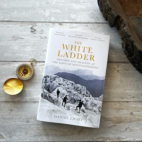 The White Ladder : Triumph and Tragedy at the Dawn of Mountaineering