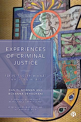 Experiences of Criminal Justice : Perspectives From Wales on a System in Crisis