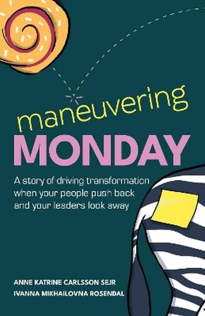 Maneuvering Monday : A story of driving transformation when your people push back and your leaders look away