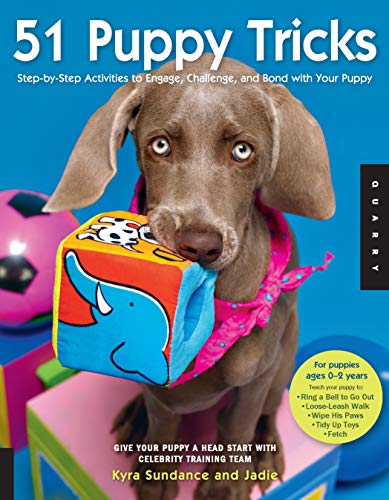 51 Puppy Tricks : Step-by-Step Activities to Engage, Challenge, and Bond with Your Puppy Volume 3