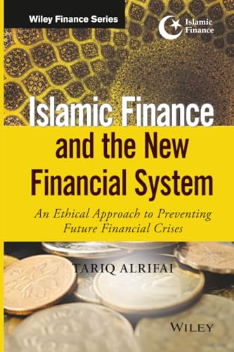 Islamic Finance and the New Financial System: An Ethical Approach to Preventing Future Financial Crises