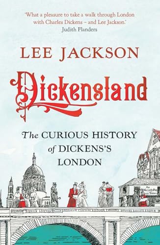Dickensland : The Curious History of Dickens's London