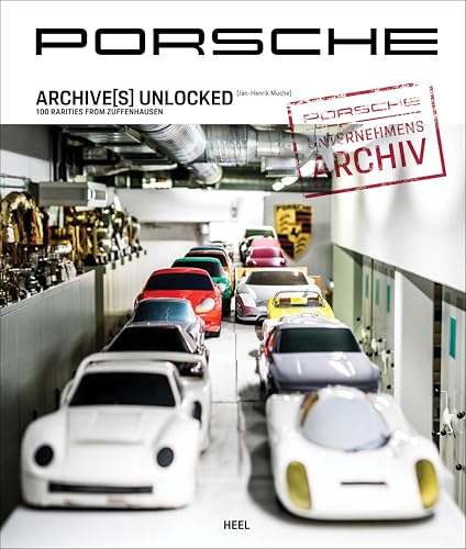 Porsche Archive(s) Unlocked : 100 Rarities from Zuffenhausen