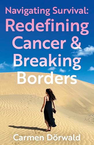 Navigating Survival : Redefining Cancer and Breaking Borders