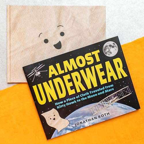 Almost Underwear : How a Piece of Cloth Traveled from Kitty Hawk to the Moon and Mars