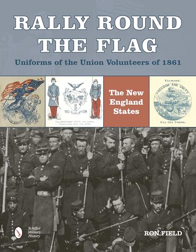 Rally Round the Flag-Uniforms of the Union Volunteers of 1861