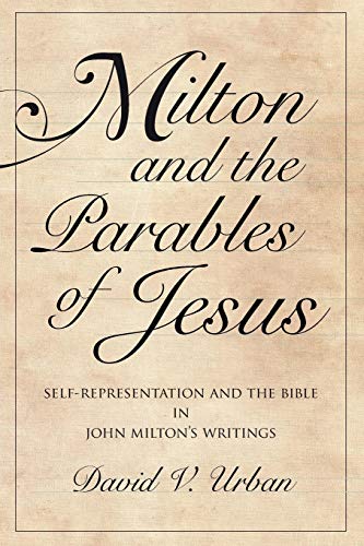 Milton and the Parables of Jesus: Self-Representation and the Bible in John Milton's Writings (Medieval & Renaissance Literary Studies)