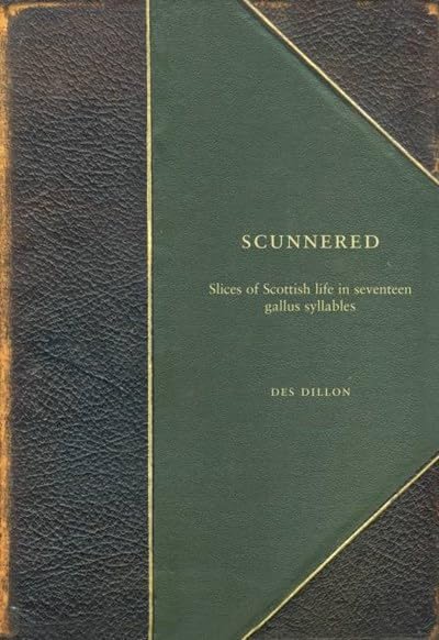 Scunnered : Slices of Scottish Life in Seventeen Gallus Syllables