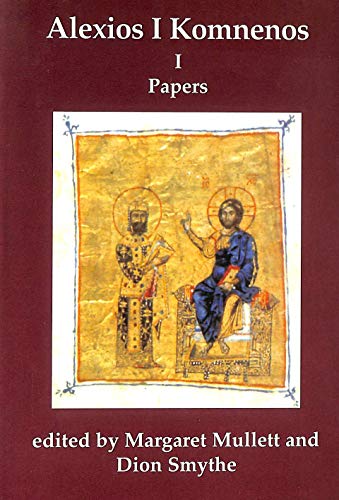 Alexios 1 Komnenos : Papers of the Second Belfast Byzantine International Colloquium, 14-16 April 1989 : No. 4. 1