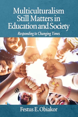Multiculturalism Still Matters in Education and Society : Responding to Changing Times