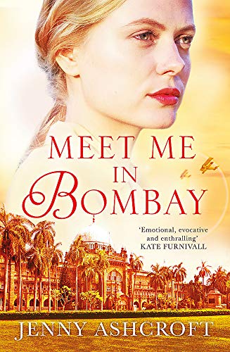 Meet Me in Bombay: An epic, heartbreaking and breathtaking World War One novel