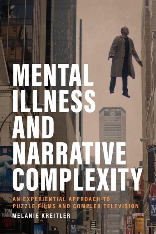 Mental Illness and Narrative Complexity : An Experiential Approach to Puzzle Films and Complex Television