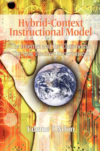 Hybrid-Context Instructional Model : The Internet and the Classrooms: The Way Teachers Experience It