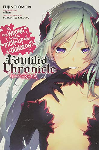 Is It Wrong to Try to Pick Up Girls in a Dungeon? Familia Chronicle, Vol. 2 (light novel): Episode Freya