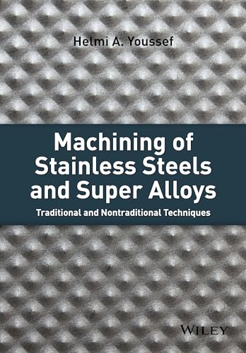 Machining of Stainless Steels and Super Alloys: Traditional and Nontraditional Techniques