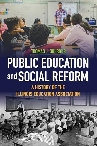 Public Education and Social Reform : A History of the Illinois Education Association