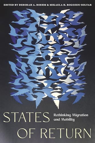 States of Return : Rethinking Migration and Mobility