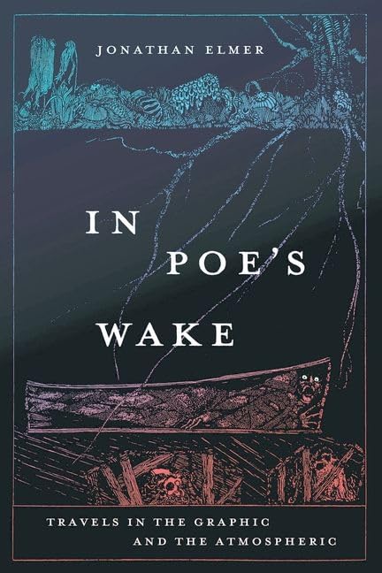 In Poe's Wake : Travels in the Graphic and the Atmospheric