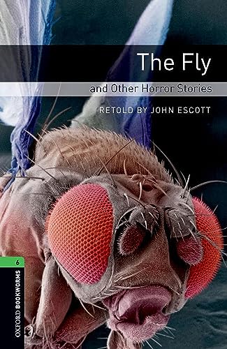 Oxford Bookworms Library: Level 6:: The Fly and Other Horror Stories