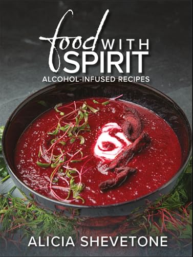 Food With Spirit : Alcohol-Infused Recipes