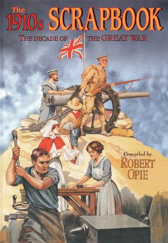 The 1910s Scrapbook: The Decade of the Great War (Scrapbook) (Scrapbooks (Pi Global))