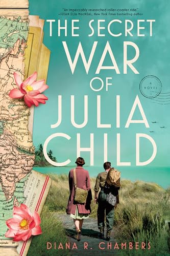 The Secret War of Julia Child : A Novel