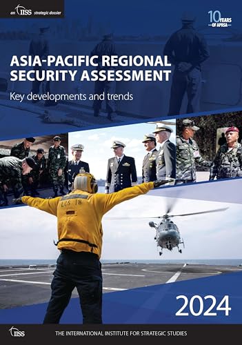 Asia-Pacific Regional Security Assessment 2024 : Key developments and trends