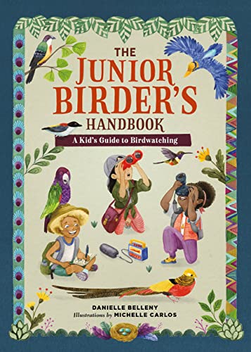 The Junior Birder's Handbook : A Kid's Guide to Birdwatching