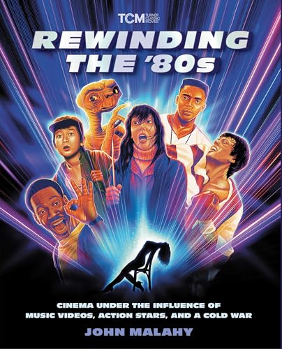 Rewinding The ’80s : Cinema Under the Influence of a Cold War, Action Stars, and Music Videos