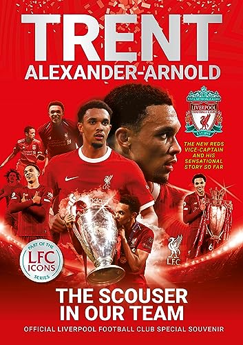 Trent Alexander-Arnold: The Scouser In Our Team: Official Liverpool Football Club tribute souvenir magazine: 2 (Liverpool Football Club’s Official Icons)