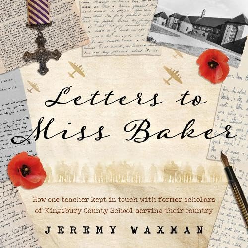 Letters to Miss Baker : How one teacher kept in touch with former scholars of Kingsbury County School serving their country