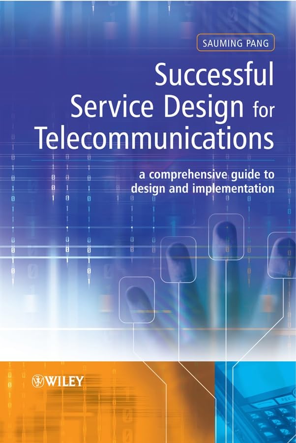 Successful Service Design for Telecommunications: A Comprehensive Guide to Design and Implementation