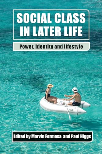 Social Class in Later Life : Power, Identity and Lifestyle